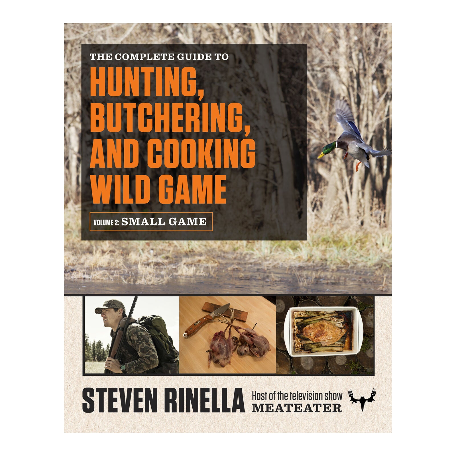 THE COMPLETE GUIDE TO HUNTING, BUTCHERING, AND COOKING WILD GAME: VOL. 2, SMALL GAME & FOWL