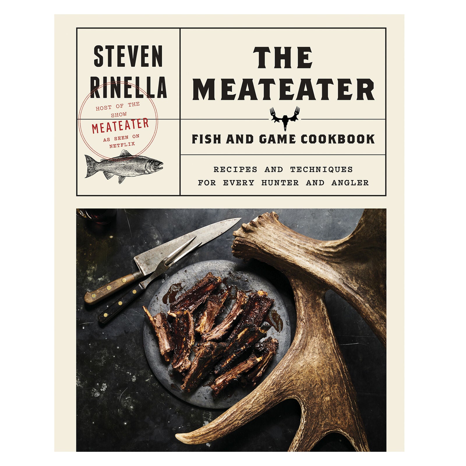 The MeatEater Fish and Game Cook Book